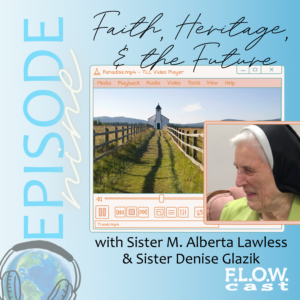 Faith, Heritage, and the Future: Sister M. Alberta Lawless & Sister Denise Glazik