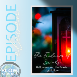 Episode 11: The Triduum of Saints: Halloween and the Feasts that Follow